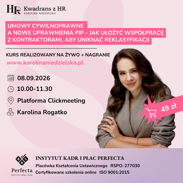 Umowy cywilnoprawne a nowe uprawnienia PIP – jak ułożyć współpracę z kontraktorami, aby uniknąć reklasyfikacji - 08.09.2026